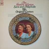 Sara & Maybelle Carter - A Historic Reunion - Sara And Maybelle (The Original Carters)